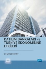 Nobel Katılım Bankaları ve Türkiye Ekonomisine Etkileri - İlyas Bozkurt Nobel Akademi Yayınları