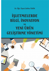 Ekin İşletmelerde Bilgi İnovasyon ve Yeni Ürün Geliştirme Yönetimi - Zeliha Tekin Ekin Yayınları