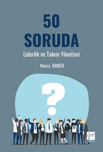 Gazi 50 Soruda Liderlik ve Takım Yönetimi - Nevra Baker Gazi Kitabevi