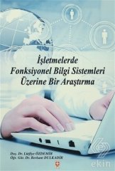 Ekin İşletmelerde Fonksiyonel Bilgi Sistemleri Üzerine Bir Araştırma - Lütfiye Özdemir, Berkant Dulkadir Ekin Yayınları