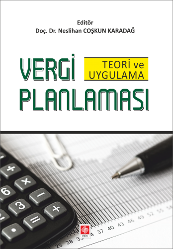 Ekin Vergi Planlaması Teori ve Uygulama - Neslihan Coşkun Karadağ Ekin Yayınları