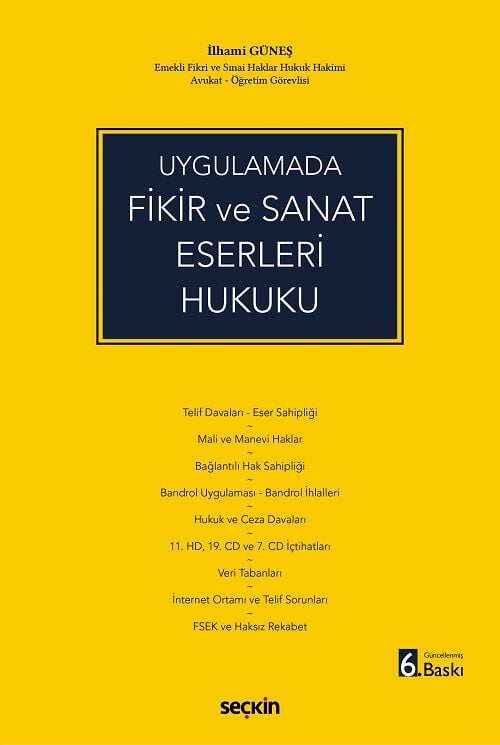 Seçkin Fikir ve Sanat Eserleri Hukuku 6. Baskı - İlhami Güneş ​​​​​​Seçkin Yayınları
