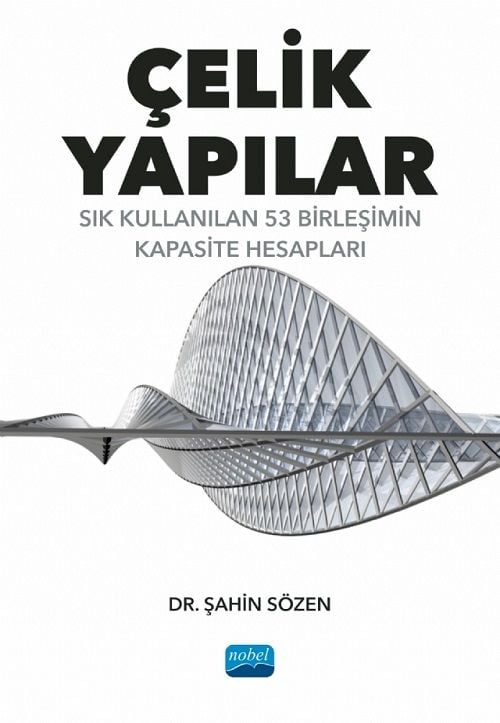 Nobel Çelik Yapılar, Sık Kullanılan 53 Birleşimin Kapasite Hesapları - Şahin Sözen Nobel Akademi Yayınları