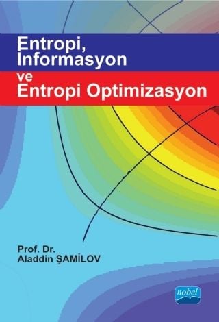 Nobel Entropi, İnformasyon ve Entropi Optimizasyon - Aladdin Şamilov Nobel Akademi Yayınları