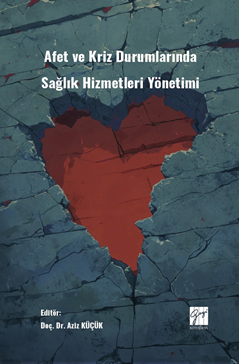 Gazi Kitabevi Afet Ve Kriz Durumlarında Sağlık Hizmetleri Yönetimi - Aziz Küçük Gazi Kitabevi