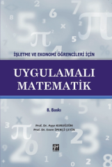 Gazi Kitabevi İşletme ve Ekonomi Öğrencileri İçin Uygulamalı Matematik 8. Baskı - Ayşe Kuruüzüm, Emre İpekçi Çetin Gazi Kitabevi