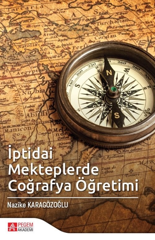 Pegem İptidai Mekteplerde Coğrafya Öğretimi - Nazike Karagözoğlu Pegem Akademi Yayınları