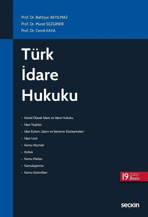 Seçkin Türk İdare Hukuku 19. Baskı - Bahtiyar Akyılmaz, Murat Sezginer, Cemil Kaya Seçkin Yayınları