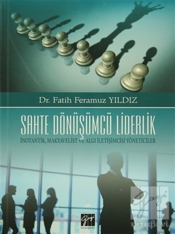 Gazi Kitabevi Sahte Dönüşümcü Liderlik - Fatih Feramuz Yıldız Gazi Kitabevi