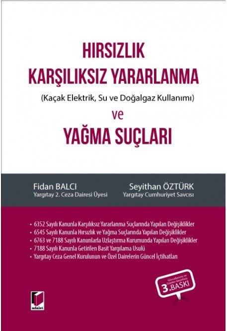 Adalet Hırsızlık Karşılıksız Yararlanma (Kaçak Elektrik, Su ve Doğalgaz Kullanımı) ve Yağma Suçları 3. Baskı - Fidan Balcı, Seyithan Öztürk Adalet Yayınevi