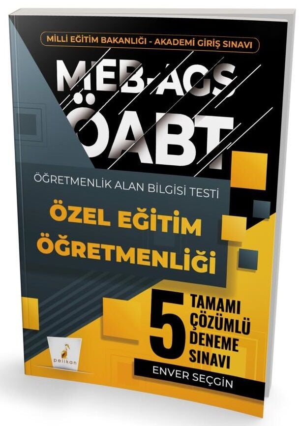 Pelikan ÖABT MEB-AGS Özel Eğitim Öğretmenliği 5 Deneme Çözümlü - Enver Seçgin Pelikan Yayınları