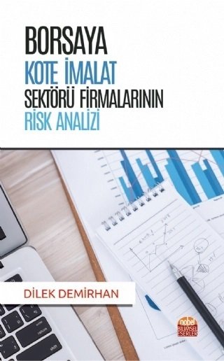 Nobel Borsaya Kote İmalat Sektörü Firmalarının Risk Analizi - Dilek Demirhan Nobel Bilimsel Eserler