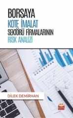 Nobel Borsaya Kote İmalat Sektörü Firmalarının Risk Analizi - Dilek Demirhan Nobel Bilimsel Eserler