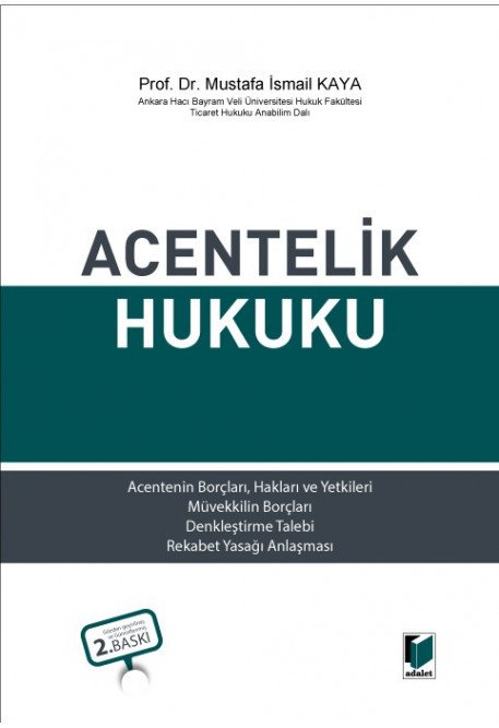 Adalet Acentelik Hukuku 2. Baskı - Mustafa İsmail Kaya Adalet Yayınevi