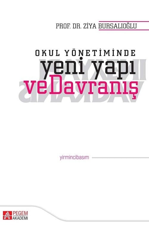 Pegem Okul Yönetiminde Yeni Yapı ve Davranış - Ziya Bursalıoğlu Pegem Akademi Yayıncılık