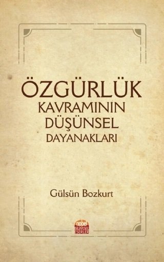 Nobel Özgürlük Kavramının Düşünsel Dayanakları - Gülsün Bozkurt Nobel Bilimsel Eserler
