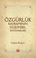 Nobel Özgürlük Kavramının Düşünsel Dayanakları - Gülsün Bozkurt Nobel Bilimsel Eserler
