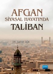 Nobel Afgan Siyasal Hayatında Taliban - Şafak Gök Nobel Akademi Yayınları