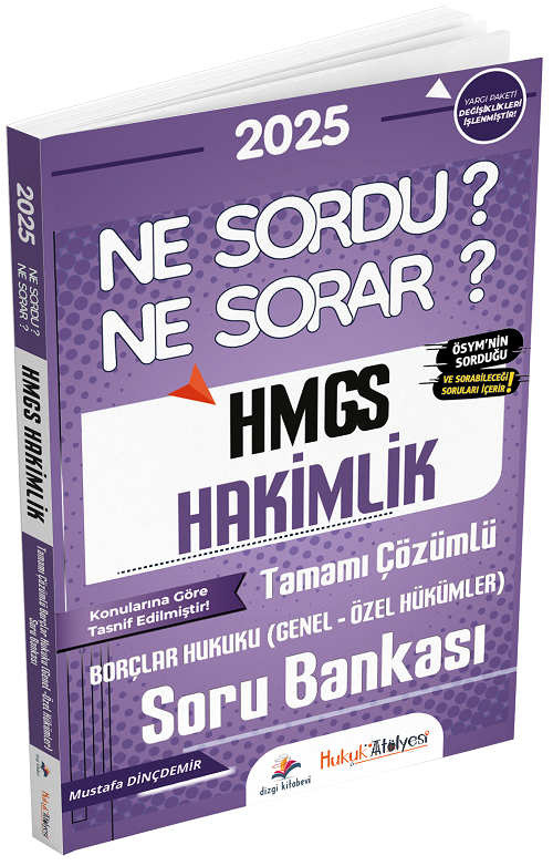 Dizgi Kitap 2025 Hukuk Atölyesi HMGS Hakimlik Borçlar Hukuku Genel-Özel Hükümler Ne Sordu Ne Sorar Soru Bankası Çözümlü - Mustafa Dinçdemir Dizgi Kitap