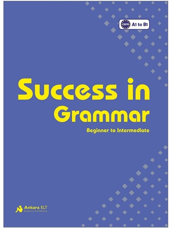 Ankara ELT Success in Grammar Beginner to Intermediate A1 to B1 Ankara ELT Yayıncılık