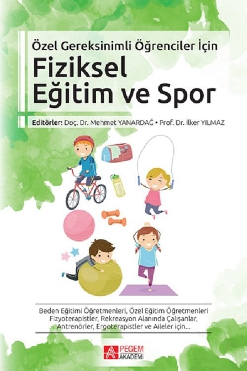 Pegem Özel Gereksinimli Öğrenciler İçin Fiziksel Eğitim ve Spor Mehmet Yanardağ, İlker Yılmaz Pegem Akademi Yayıncılık