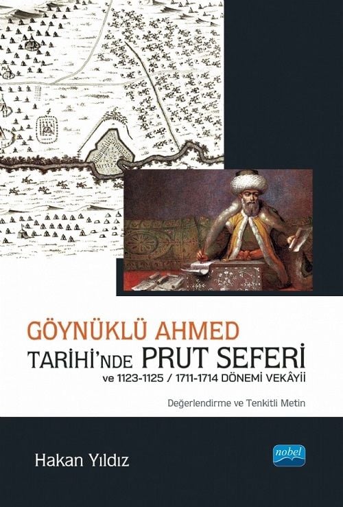 Nobel Göynüklü Ahmed Tarihi’nde Prut Seferi ve 1123-1125/1711-1714 Dönemi Vekâyii - Hakan Yıldız Nobel Akademi Yayınları