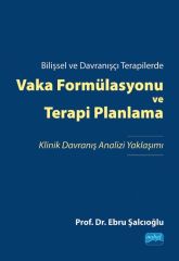 Nobel Bilişsel ve Davranışçı Terapilerde Vaka Formülasyonu ve Terapi Planlama - Ebru Şalcıoğlu Nobel Akademi Yayınları