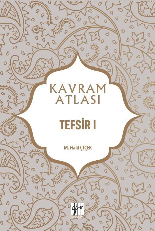 Gazi Kitabevi Kavram Atlası - Tefsir I - M. Halil Çiçek Gazi Kitabevi