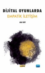 Nobel Dijital Oyunlarda Empatik İletişim - Aslı İgit Nobel Akademi Yayınları