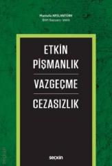 Seçkin Etkin Pişmanlık Vazgeçme Cezasızlık 2. Baskı - Mustafa Arslantürk Seçkin Yayınları