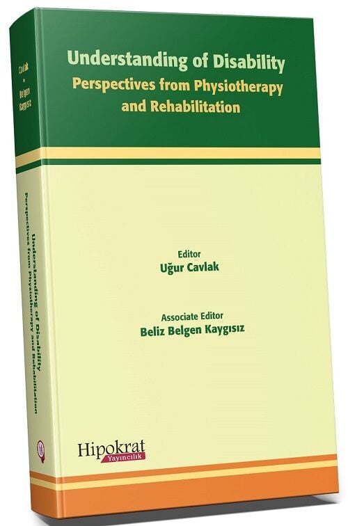 Hipokrat Understanding of Disability Perspectives From Physiotherapy and Rehabilitation - Uğur Cavlak Hipokrat Kitabevi