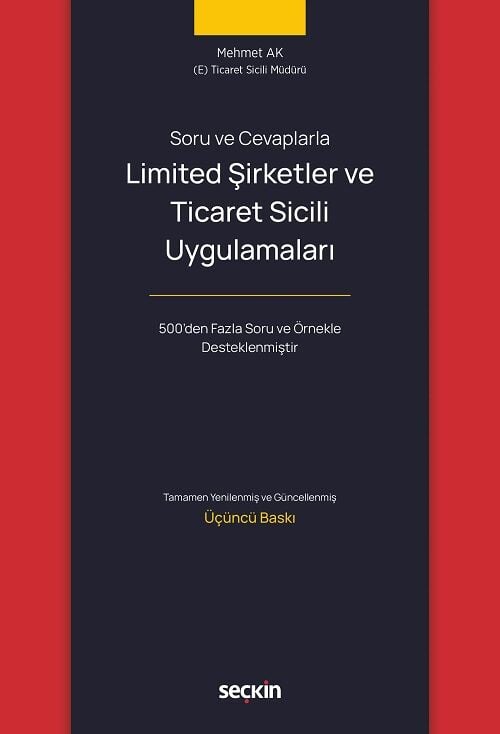 Seçkin Limited Şirketler ve Ticaret Sicili Uygulamaları 3. Baskı - Mehmet Ak Seçkin Yayınları