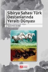 Pegem Sibirya Sahası Türk Destanlarında Yeraltı Dünyası - Yaprak Pelin Uluışık Pegem Akademi Yayınları