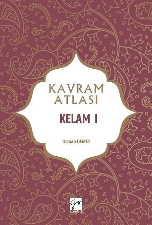 Gazi Kitabevi Kavram Atlası - Kelam I - Osman Demir Gazi Kitabevi