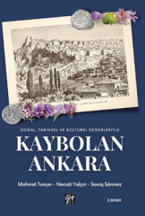 Gazi Kitabevi Doğal, Tarihsel ve Kültürel Değerleriyle Kaybolan Ankara 2. Baskı - Mehmet Tunçer, Necati Yalçın, Savaş Sönmez Gazi Kitabevi
