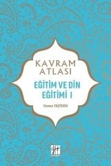Gazi Kitabevi Kavram Atlası - Eğitim ve Din Eğitimi I - Osman Taştekin Gazi Kitabevi