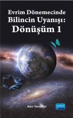Nobel Evrim Dönemecinde Bilincin Uyanışı, Dönüşüm-1 - Alev Yemenişi Nobel Akademi Yayınları