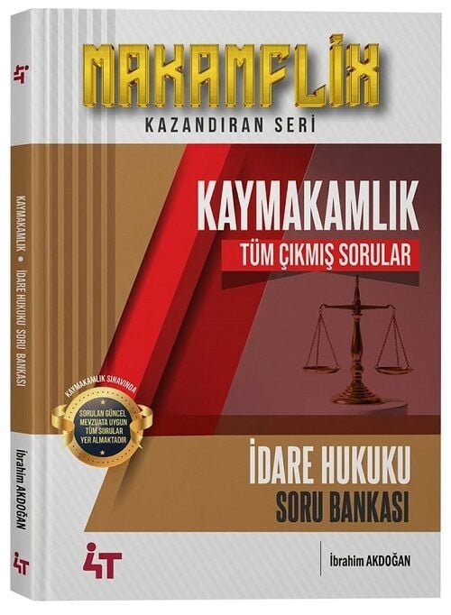 4T Yayınları MAKAMFLİX Kaymakamlık İdare Hukuku Tüm Çıkmış Sorular Soru Bankası - İbrahim Akdoğan 4T Yayınları