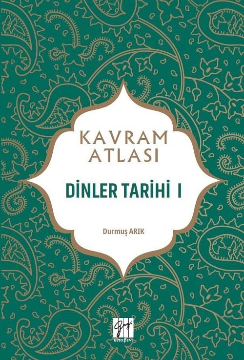 Gazi Kitabevi Kavram Atlası - Dinler Tarihi I - Durmuş Arık Gazi Kitabevi