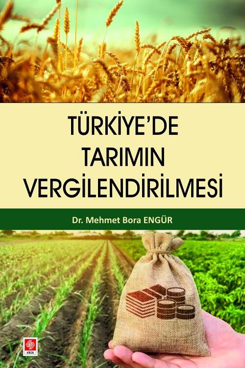 Ekin Türkiyede Tarımın Vergilendirilmesi - Mehmet Bora Engür Ekin Yayınları