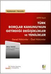 Adalet 6098 Sayılı Türk Borçlar Kanunu'nun Getirdiği Değişiklikler ve Yenilikler - Nihat Yavuz Adalet Yayınevi
