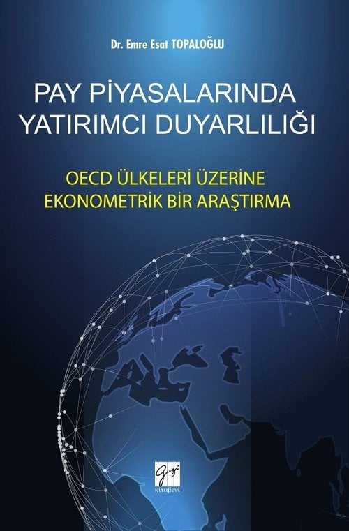 Gazi Kitabevi Pay Piyasalarında Yatırımcı Duyarlılığı OECD Ülkeleri Üzerine Ekonometrik Bir Araştırma - Emre Esat Topaloğlu Gazi Kitabevi