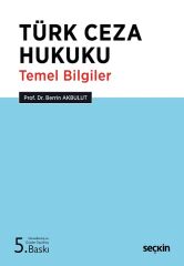 Seçkin Türk Ceza Hukuku Temel Bilgiler 5. Baskı - Berrin Akbulut Seçkin Yayınları