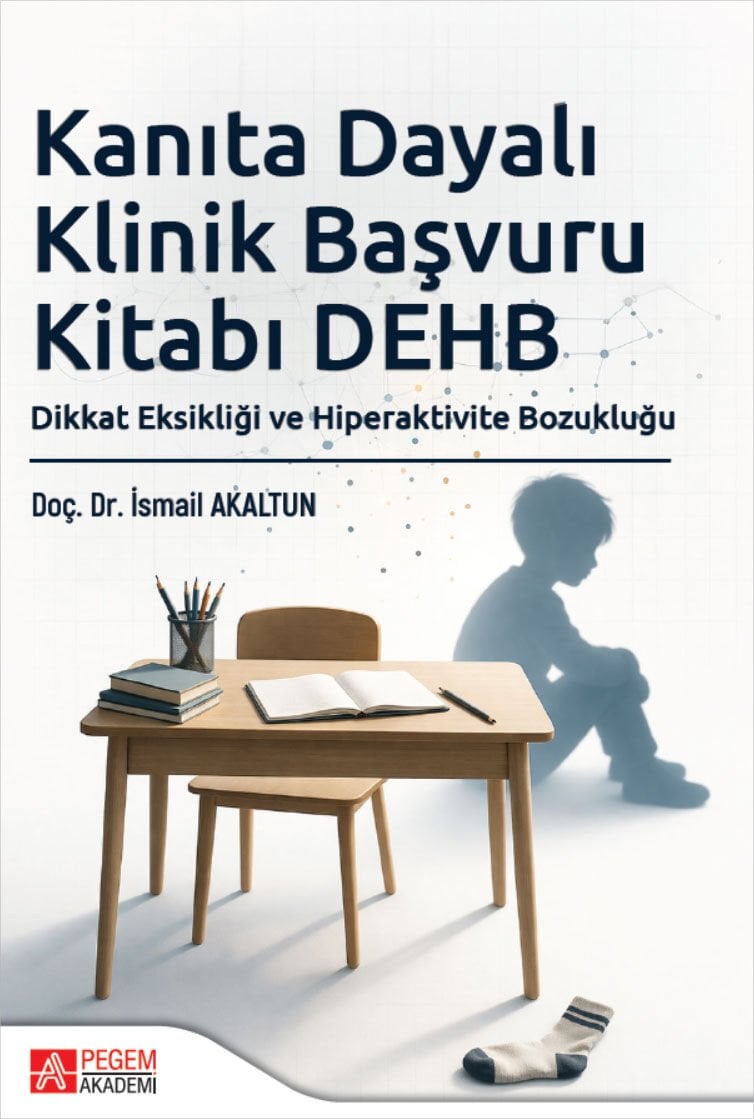 Pegem Kanıta Dayalı Klinik Başvuru Kitabı DEHB - İsmail Akaltun Pegem Akademi Yayıncılık