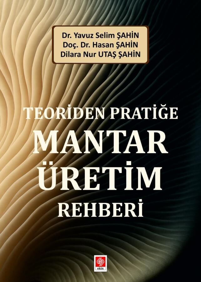 Ekin Teoriden Pratiğe Mantar Üretim Rehberi - Yavuz Selim Şahin Ekin Yayınları