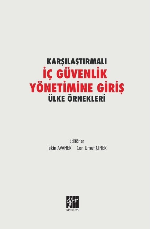 Gazi Kitabevi Karşılaştırmalı İç Güvenlik Yönetimine Giriş Ülke Örnekleri - Tekin Avaner, Can Umut Çiner Gazi Kitabevi