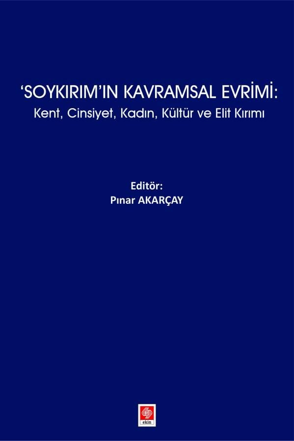 Ekin Soykırımın Kavramsal Evrimi - Pınar Akarçay Ekin Yayınları