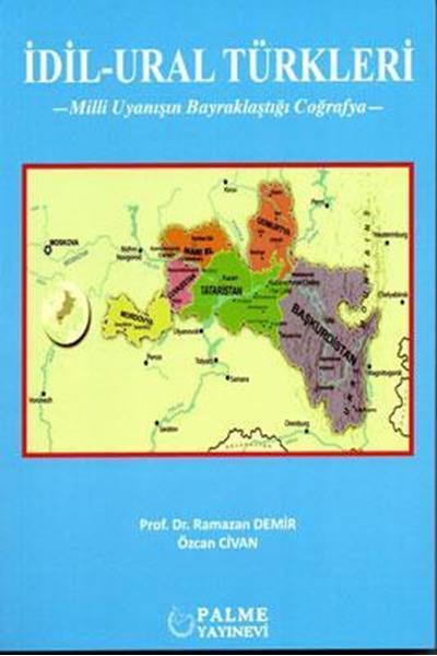 Palme İdil-Ural Türkleri, Milli Uyanışın Bayraklaştığı Coğrafya - Özcan Civan, Ramazan Demir Palme Akademik Yayınları
