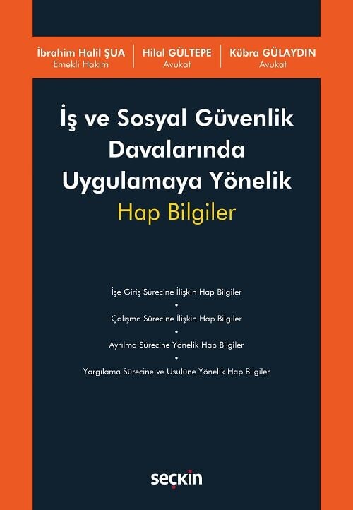 Seçkin İş ve Sosyal Güvenlik Davalarında Uygulamaya Yönelik Hap Bilgiler - Hilal Gültepe, Kübra Gülaydın Seçkin Yayınları