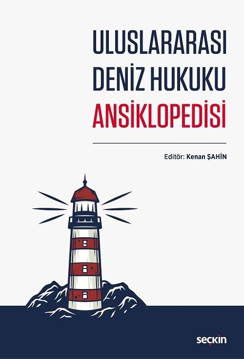 Seçkin Uluslararası Deniz Hukuku Ansiklopedisi - Kenan Şahin Seçkin Yayınları